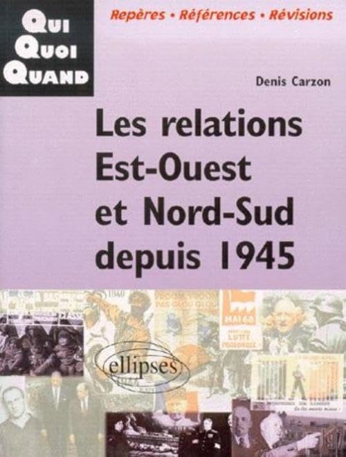 Les relations Est-Ouest et Nord-Sud depuis 1945 9782729801793