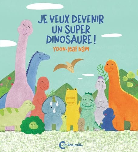 Je veux devenir un super dinosaure ! 9782366246902