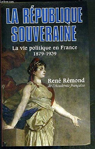 La République souveraine : La vie politique en France, 1878-1939 9782702877098