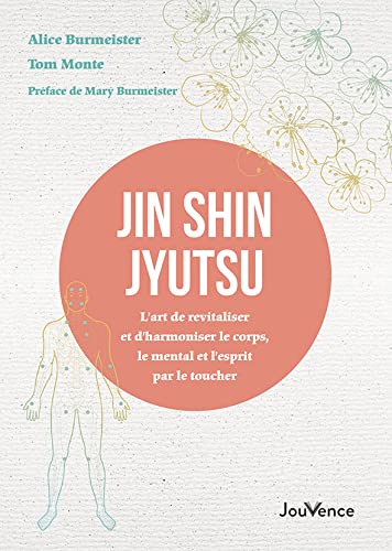 Jin Shin Jyutsu: L’art de revitaliser et d’harmoniser le corps, le mental et l’esprit par le toucher 9782889535651
