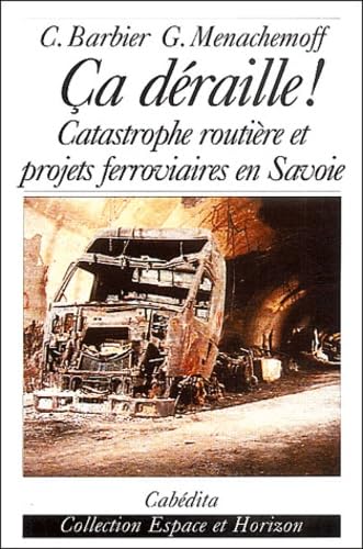 Ca déraille !: Catastrophe routière et projets ferroviaires en Savoie 9782882952721