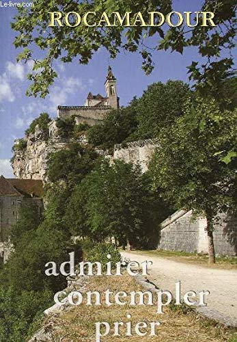 Rocamadour : Admirer, contempler, prier 9782746815872