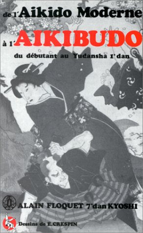 De l'aikido moderne à l'aikibudo : Du débutant au Yundansha 1e dan 9782906914117