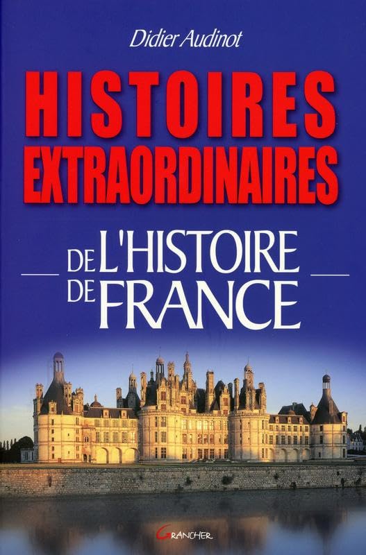 Histoires extraordinaires de l'Histoire de France 9782733909317
