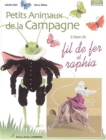 Petits animaux de la campagne à base de fil de fer et raphia 9782841672264