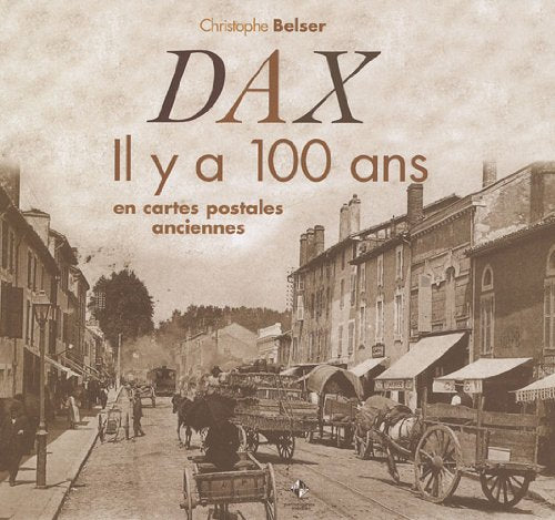 Dax : Il y a 100 ans en cartes postales anciennes 9782916757414