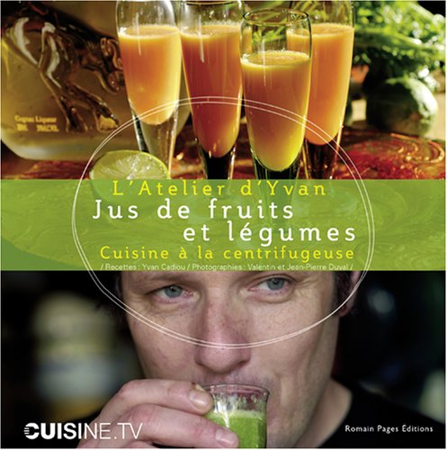 Jus de fruits et légumes : Cuisine à la centrifugeuse 9782843502651