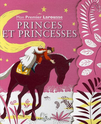 Mon Premier Larousse Princes et Princesses 9782035827500