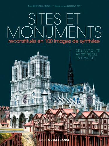 Sites et monuments reconstitués en 100 images de synthèse 9782737375941