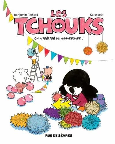 LES TCHOUKS T6 ON A PREPARE UN ANNIVERSAIRE: ON A PREPARE UN ANNIVERSAIRE 9782369812005