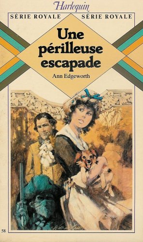 Une périlleuse escapade : Collection : Harlequin série royale n° 58 9782862598659