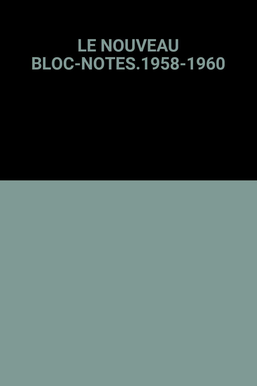 Le Nouveau Bloc-Notes 1958-1960 