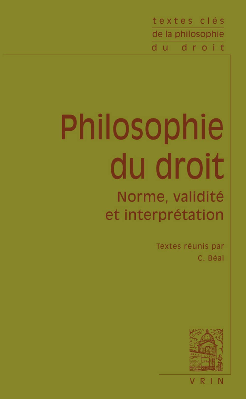 Textes clés de philosophie du droit: Norme, validité et interprétation 9782711625796