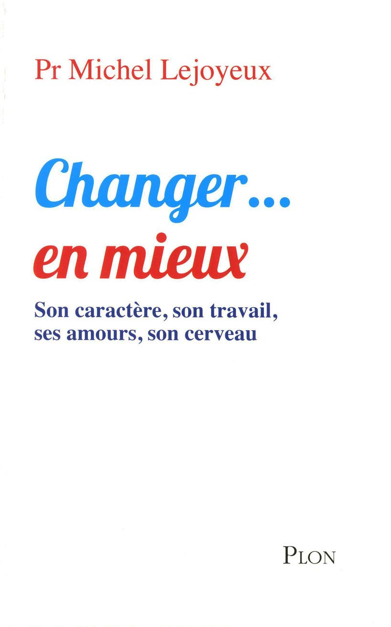 Changer...en mieux: son caractère, son travail, ses amours, son cerveau 9782259213912