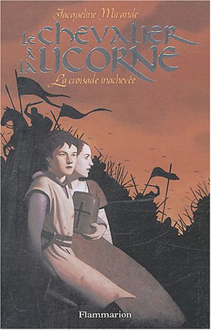 Le Chevalier à la licorne, tome 2 : La Croisade inachevée 9782081624443