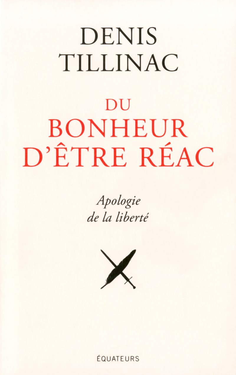 Du bonheur d'être réac : Apologie de la liberté 9782849902806