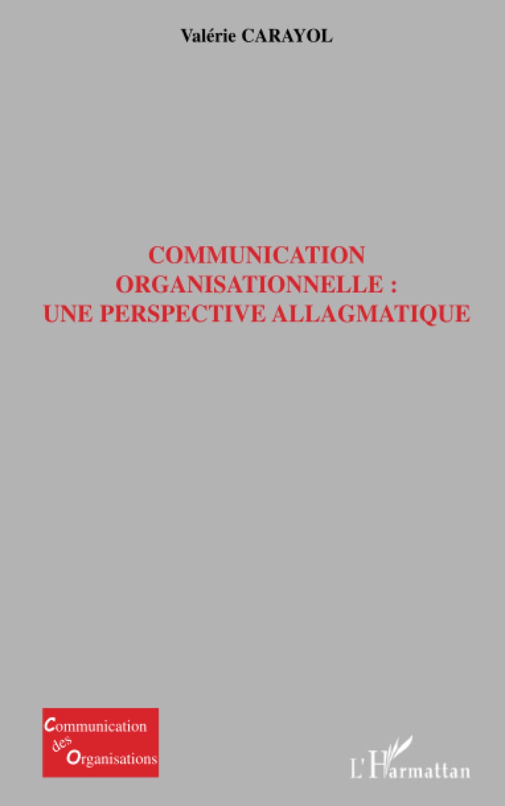 Communication organisationelle: Une perspective allagmatique 9782747561525
