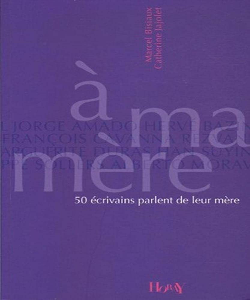 A ma mère: 50 écrivains parlent de leur mère 9782705804404