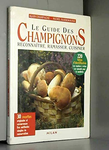 Le Guide des champignons : Reconnaître, ramasser, cuisiner 9782841135592