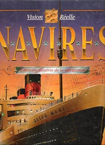 Navires : L'Histoire Illustrée de La Navigation . Vision Réelle 9782743403355