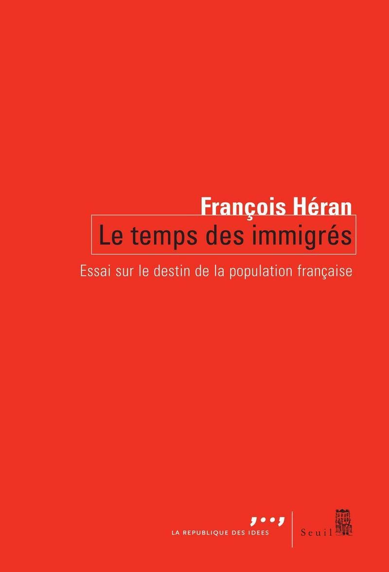Le Temps des immigrés. Essai sur le destin de la population française 9782020922463