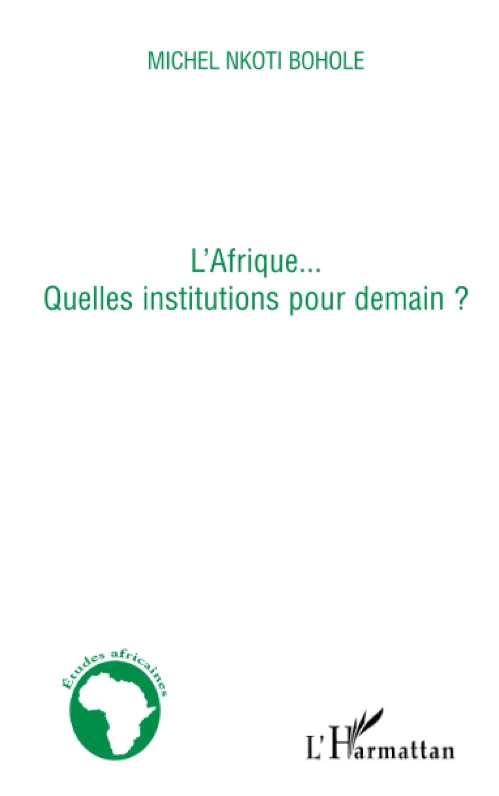L'Afrique... quelles institutions pour demain ? 9782296078130