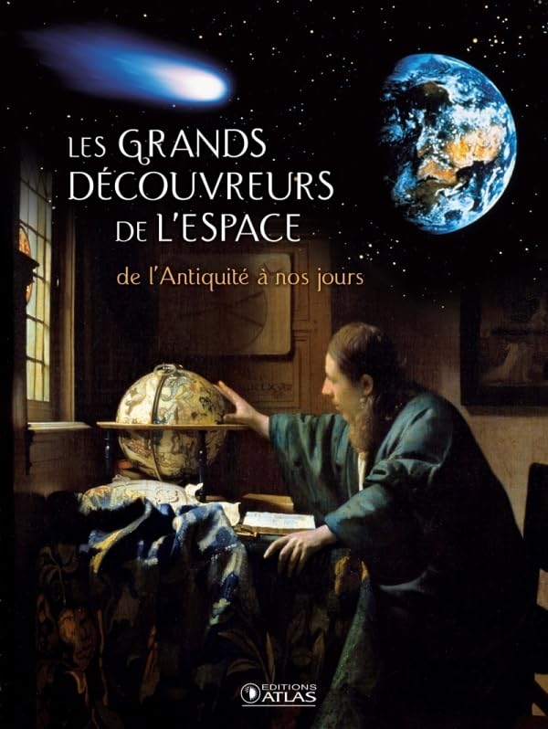 Les grands découvreurs de l'Espace: de l'Antiquité à nos jours 9782723485784