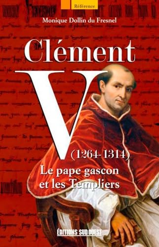 Clement V (1264-1314) Le Pape Gascon 9782817703510