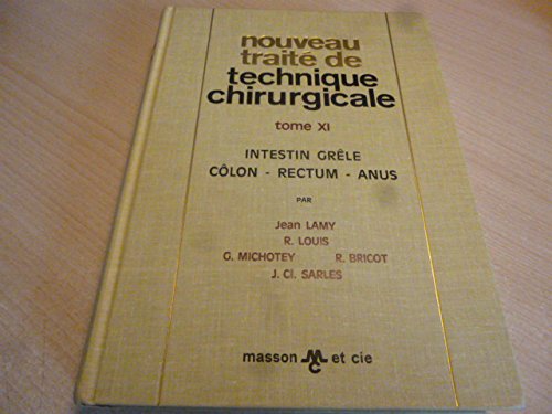 Nouveau traité de technique chirurgicale Tome 11: Intestin grêle, côlon, rectum, anus 9782225694981