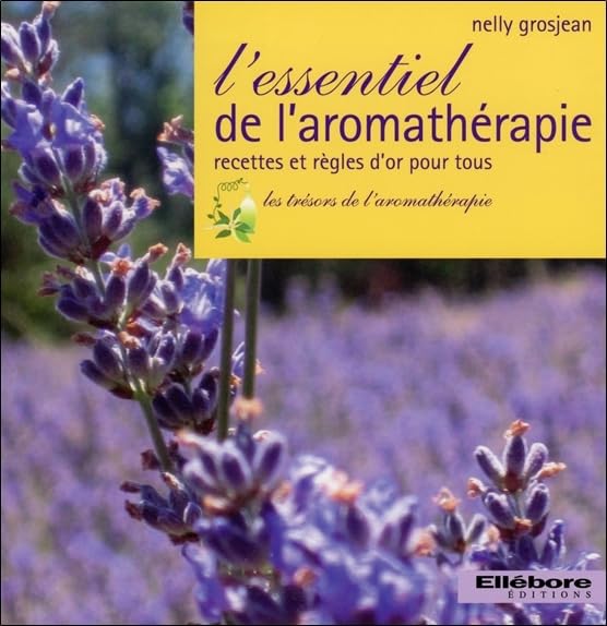 L'essentiel de l'aromathérapie - Recettes et règles d'or pour tous 9782868989970