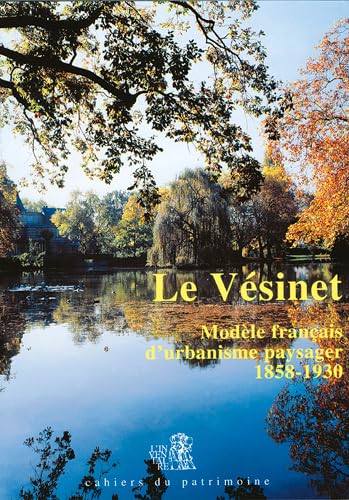 Le Vésinet. Modèle français d'urbanisme paysager 1858 / 1930 9782110810199