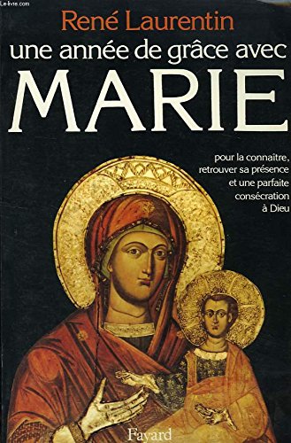 Une annee de grace avec marie : pour la connaitre, retrouver sa presence et une consecration a dieu 9782213020037