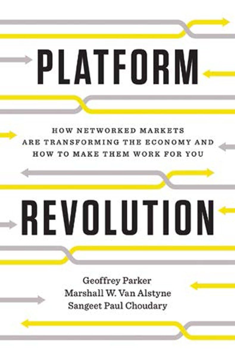 Platform Revolution: How Networked Markets Are Transforming the Economy - and How to Make Them Work for You 9780393249132