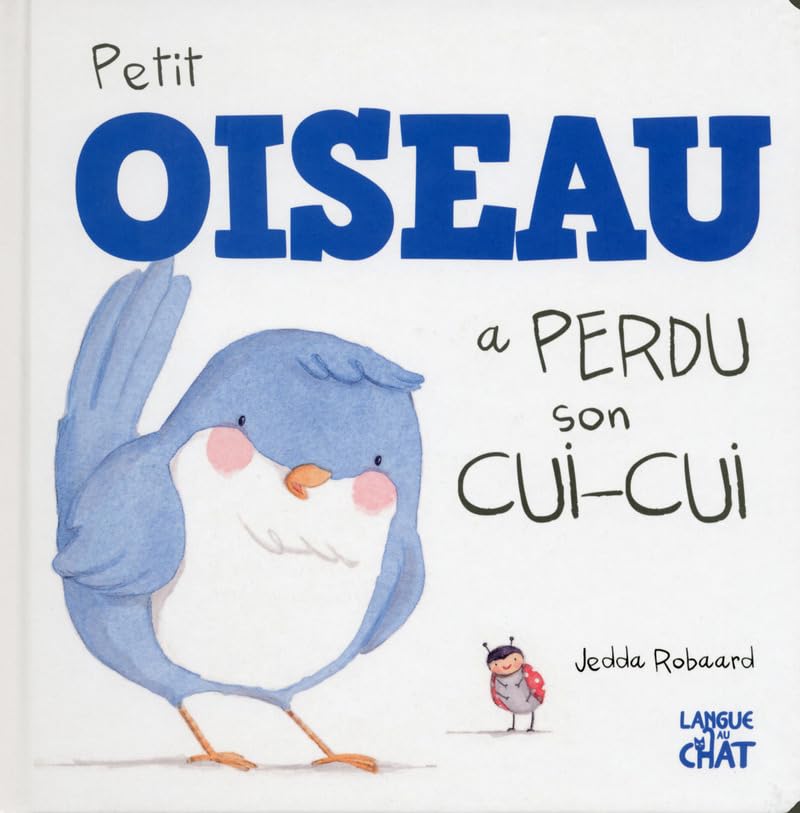 Petit Oiseau a perdu son cui-cui 9782806306920