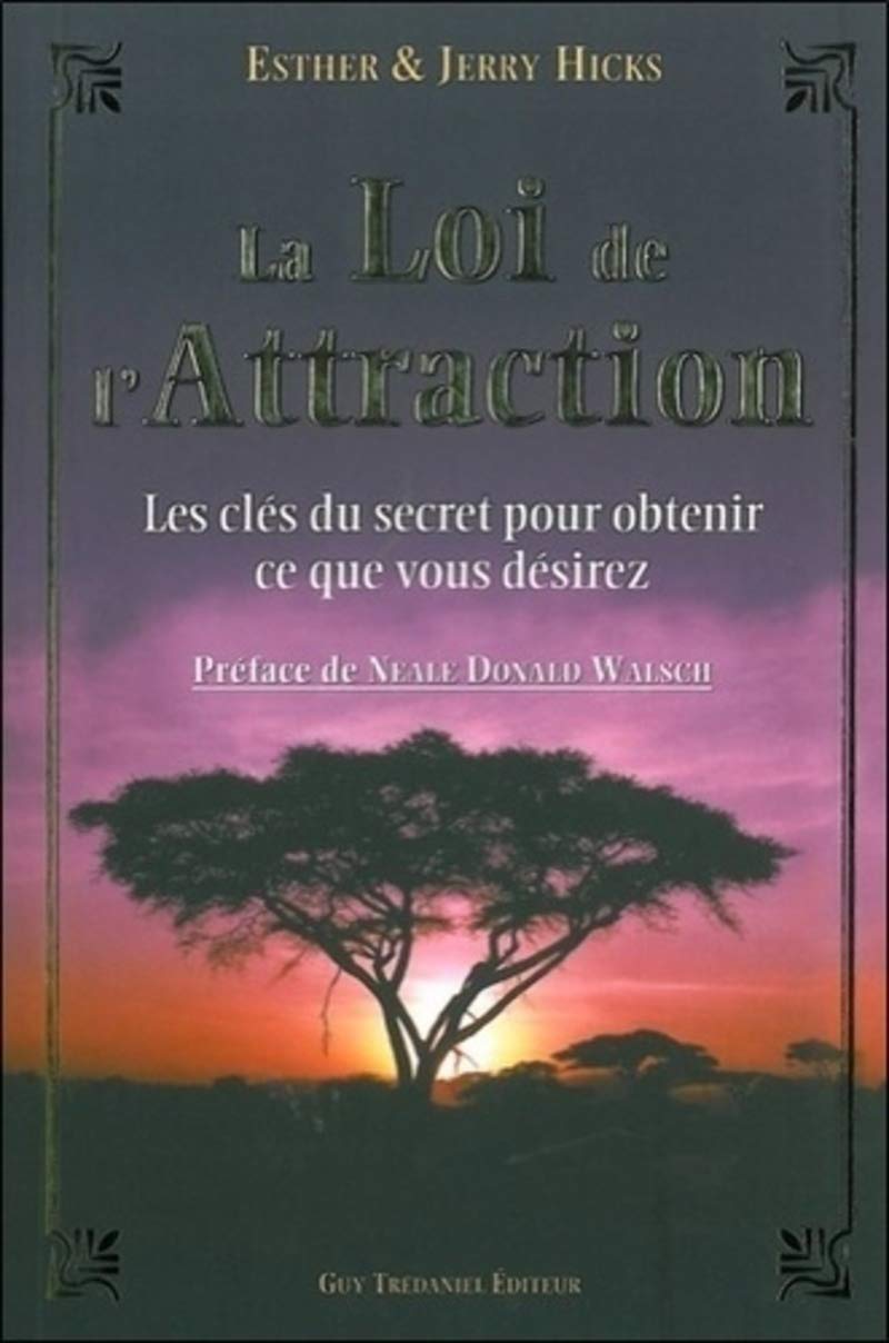 La Loi de l'Attraction - Les clés du secret pour obtenir ce que vous désirez 9782844458612