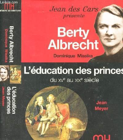 Jean des cars présente Berty Albrecht - L'éducation des princes du XVème au XIXème siècle 9782709825832