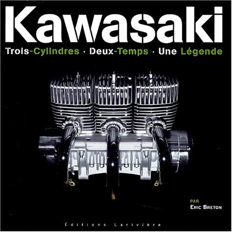 Kawasaki. 3 Cylindres, 2 Temps, 1 Legende 9782914205122