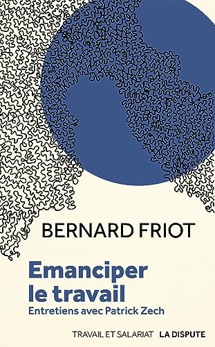 Emanciper le travail: Entretiens avec Patrick Zech 9782843032578