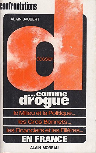 DOSSIER D COMME DROGUE.LE MILIEU ET LA POLITIQUE.LES GROS BONNETS…LES FINANCIERS ET LES FILIERES EN FRANCE. 
