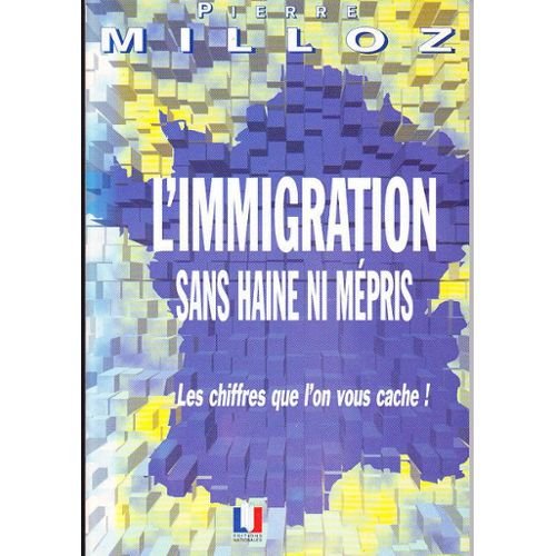 L'immigration sans haine ni mepris: Les chiffres que l'on vous cache (Collection Etudes et argumentaires) (French Edition) 9782909178400