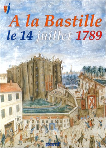 A la Bastille, 14 juillet 1789 9782877853293