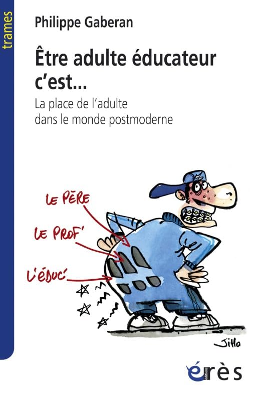 Être adulte éducateur c'est... La place de l'adulte dans le monde postmoderne 9782749211909