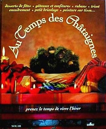 Au temps des châtaignes: Prenez le temps de vivre l'hiver 9782263025754