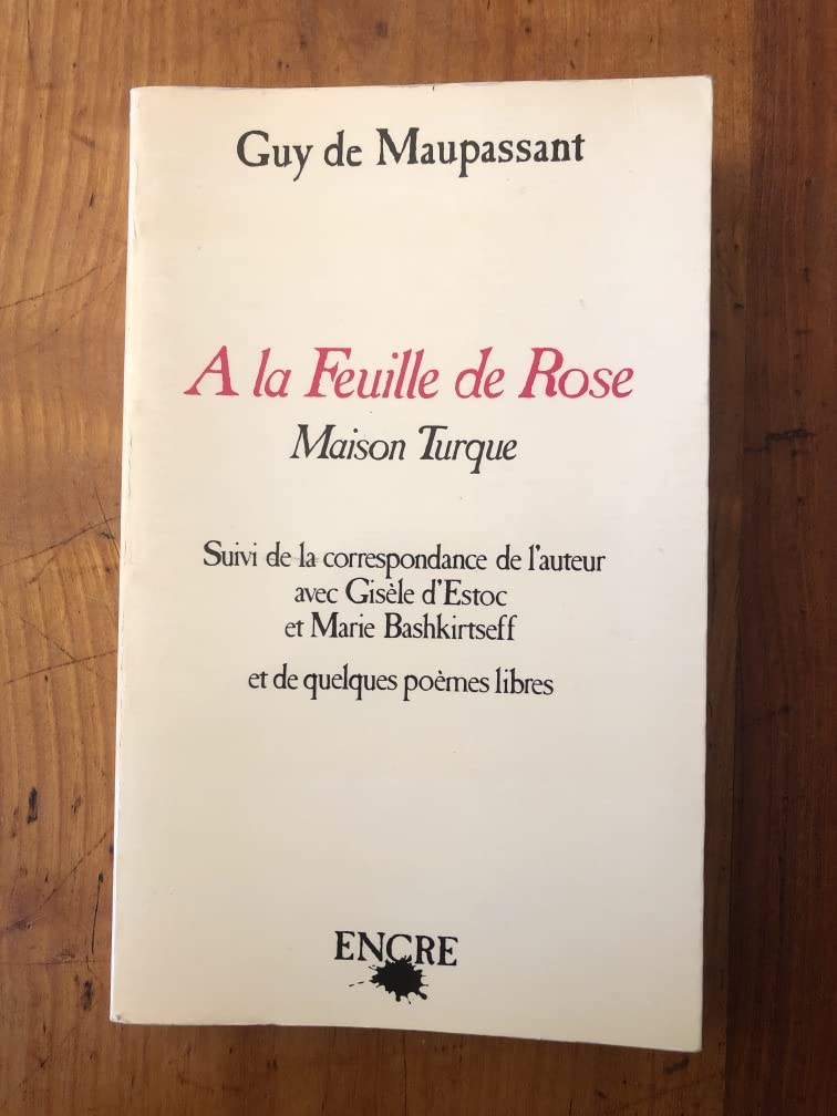 A la feuille de rose, maison turque, suivi de la correspondance de l'auteur avec Gisèle d'Estoc et Marie Bashkirtseff 9782864181774