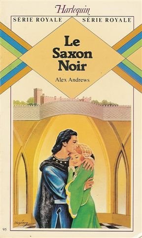 Le saxon noir : Collection : Harlequin série royale n° 95 9782862598956