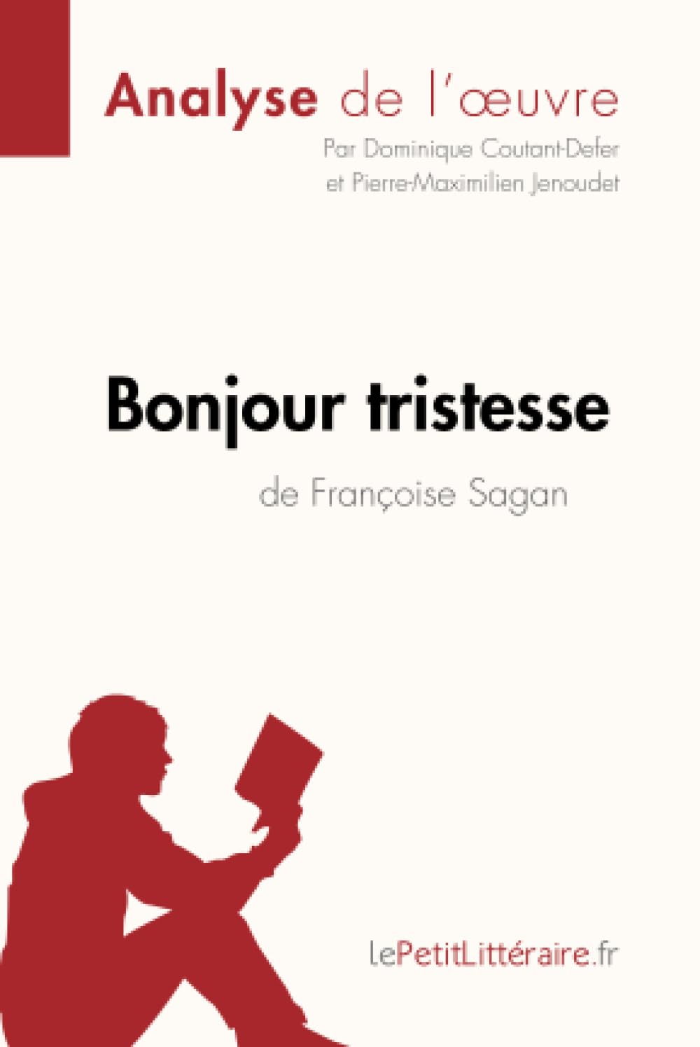 Bonjour tristesse de Françoise Sagan (Analyse de l'oeuvre): Analyse complète et résumé détaillé de l'oeuvre 9782806251923