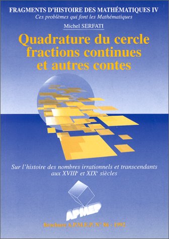 Quadrature du cercle, fractions continues et autres contes: Sur l'histoire des nombres irrationnels et transcendants aux XVIIIe et XIXe siècles 9782902680634