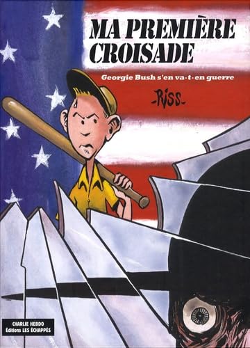 Ma première croisade: Georgie Bush s'en va-t-en-guerre 9782357660007