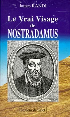 Le Vrai Visage De Nostradamus. Les Propheties Du Mage Le Plus Celebre Du Monde 9782907217507