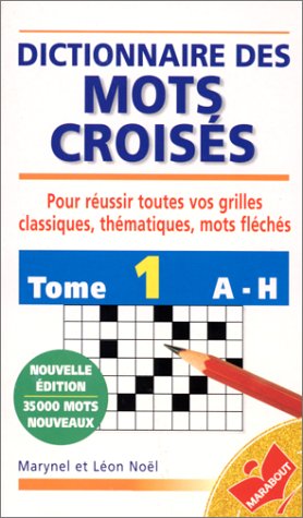 Dictionnaire des mots croisés : de A à H, tome 1 9782501026567